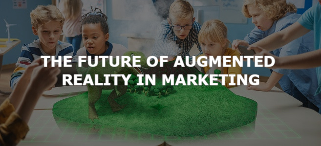 The Future of Augmented Reality in Marketing