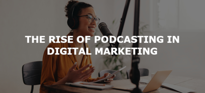 The Rise of Podcasting in Digital Marketing