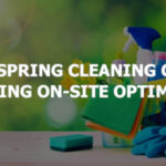 Your SEO Spring Cleaning Checklist: Refreshing On-Site Optimisation