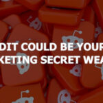 Why Reddit Could Be Your Digital Marketing Secret Weapon