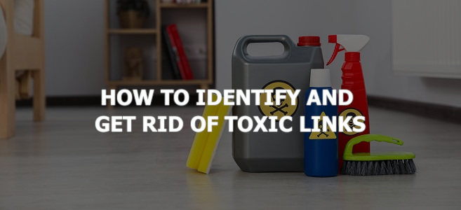 How to Identify and Get Rid of Toxic Links