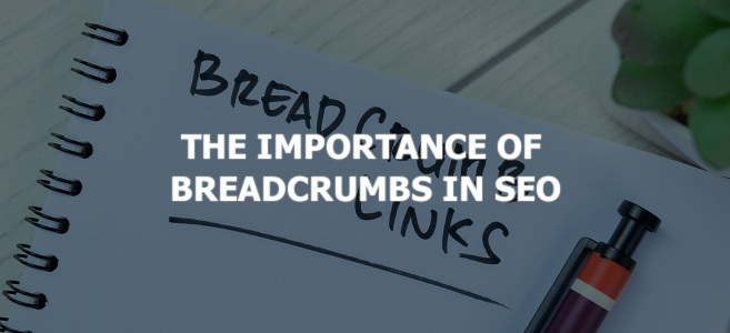 The Importance of Breadcrumbs in SEO