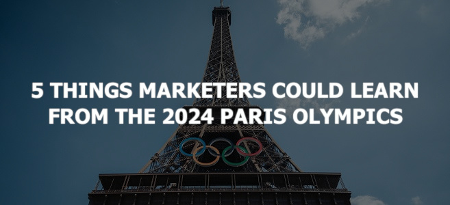 5 Things Marketers Could Learn from the 2024 Paris Olympics