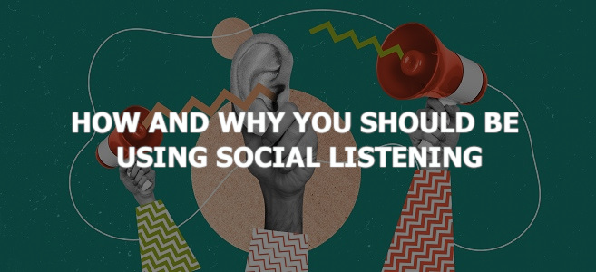 How and Why You Should Be Using Social Listening