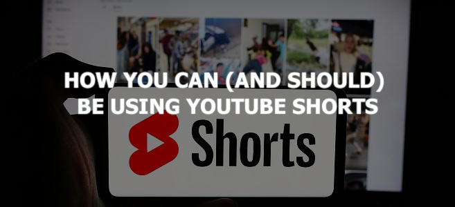 How You Can (and Should) Be Using YouTube Shorts