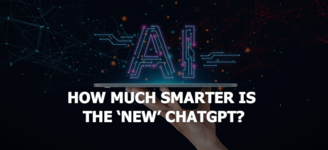 How Much Smarter is the ‘New’ ChatGPT?
