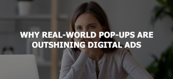 Why Real-World Pop-Ups Are Outshining Digital Ads