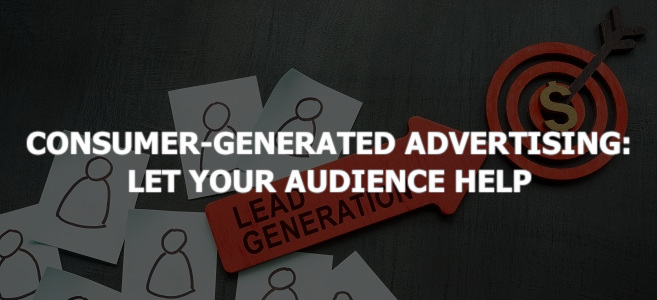 Consumer-Generated Advertising: Let Your Audience Help