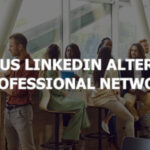 10 Serious LinkedIn Alternatives for Professional Networking