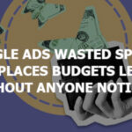 Google Ads Wasted Spend: 10 Places Budgets Leak Without Anyone Noticing