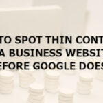 How to Spot Thin Content on a Business Website Before Google Does